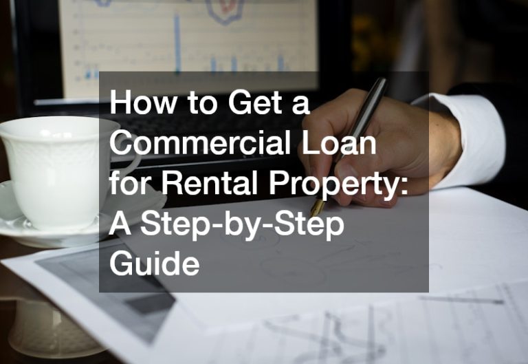 How to Get a Commercial Loan for Rental Property: A Step-by-Step Guide